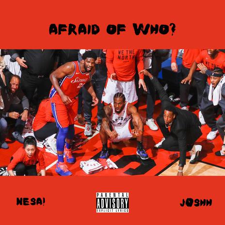 Afraid Of Who? ft. J0SHH | Boomplay Music