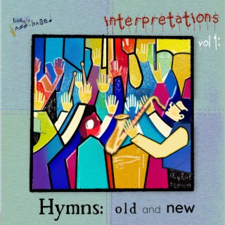 Interpretations Vol. 1: Hymns Old and New
