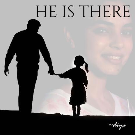 He is there ft. Diya Mittal | Boomplay Music