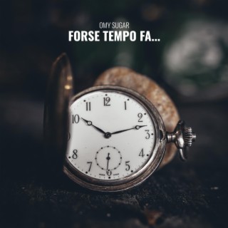 Forse tempo fa... lyrics | Boomplay Music