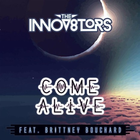 Come Alive (feat. Brittney Bouchard) | Boomplay Music