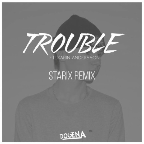 Trouble (Starix Remix) ft. Starix
