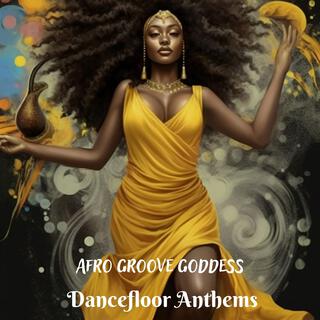 Afro Groove Goddess: Dancefloor Anthems