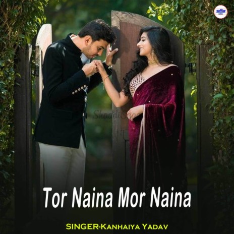 Tor Naina Mor Naina | Boomplay Music