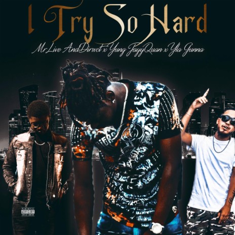 I Try So Hard ft. Yung JayyQuan & YLA GUNNA | Boomplay Music