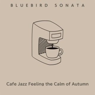 Cafe Jazz Feeling the Calm of Autumn