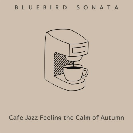 Coffeehouse Jazz in Autumnal Woods | Boomplay Music