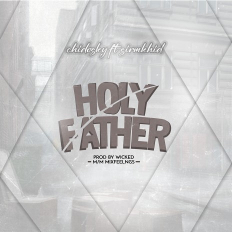 HOLY FATHER ft. Sirmkhid | Boomplay Music