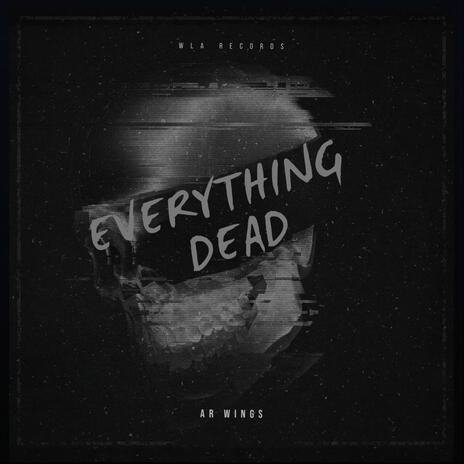 Everything Dead | Boomplay Music