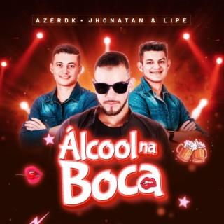 Álcool Na Boca ft. Jhonatan e Lipe lyrics | Boomplay Music