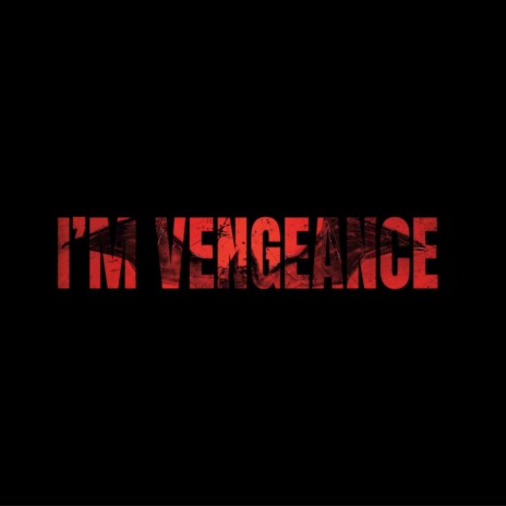 I'm Vengeance | Boomplay Music