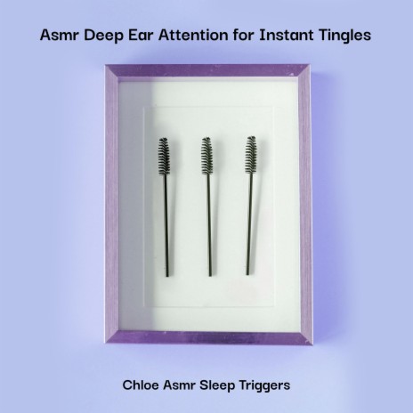 Deep Ear Attention with Mascara Wands - Instant Tingles | Boomplay Music