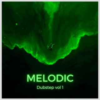 MELODIC DUBSTEP, Vol. 1