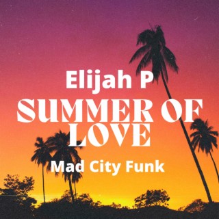 Summer Of Love ft. Mad city funk lyrics | Boomplay Music