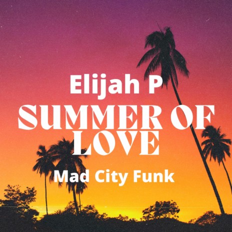 Summer Of Love ft. Mad city funk