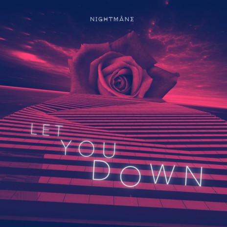 LET YOU DOWN | Boomplay Music