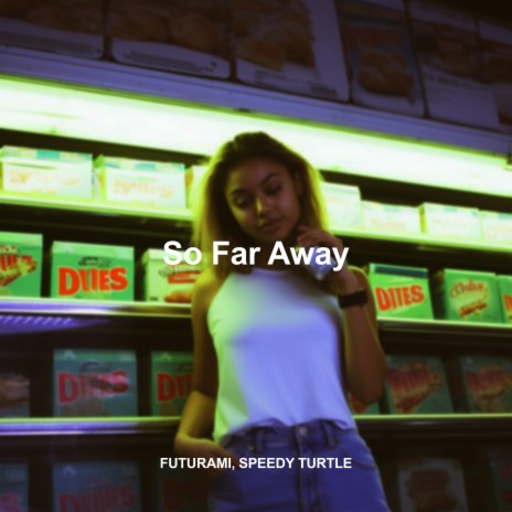 So Far Away (Sped Up) ft. SPEEDY TURTLE | Boomplay Music