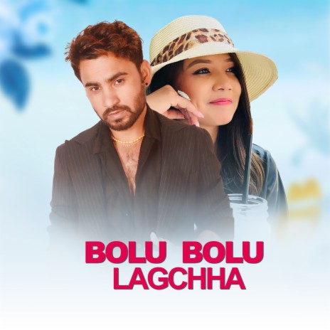 Bolu Bolu Lagchha ft. Himal Sagar | Boomplay Music