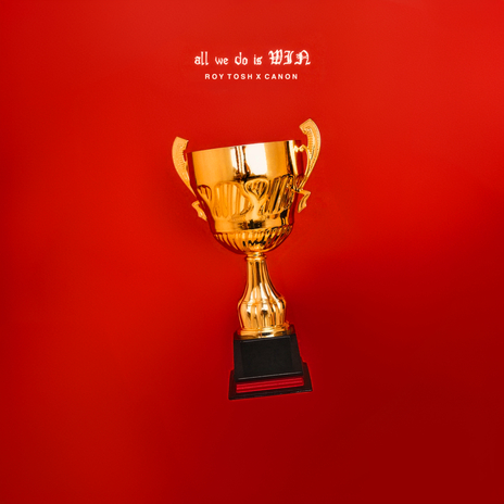 All We Do Is Win ft. Canon | Boomplay Music