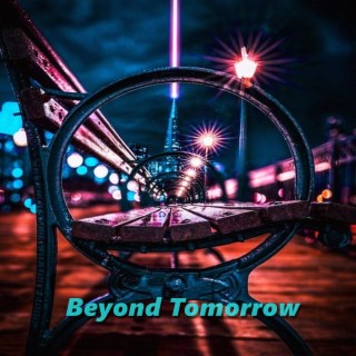 Beyond Tomorrow