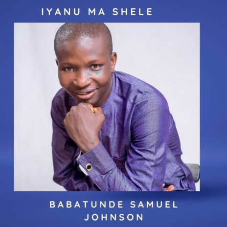 Iyanu Ma Shele | Boomplay Music
