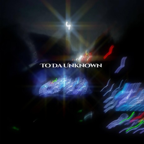 To Da Unknown | Boomplay Music