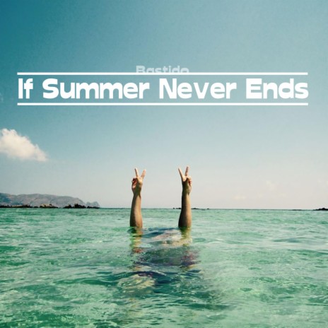 If Summer Never Ends | Boomplay Music