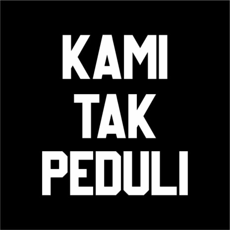 Kami Tak Peduli (PUNK) | Boomplay Music