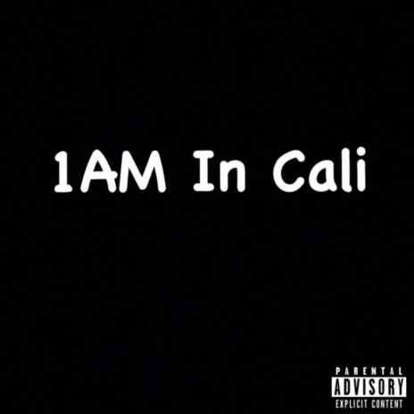 1AM In Cali | Boomplay Music