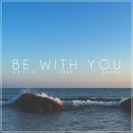 Be With You (feat. Sophie) | Boomplay Music