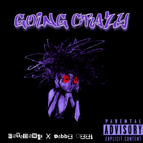 Going Crazy ft. Dobbz Ozzi