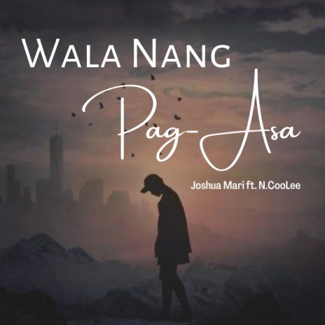 Wala Nang Pag-asa ft. N.CooLee | Boomplay Music