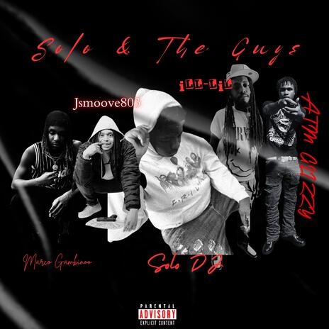 Solo & The Guys ft. Jsmoove803, Marco Gambinoo, Atm Glizzy & iLL -LiL