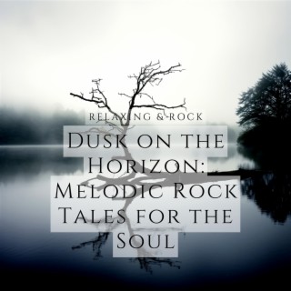 Dusk on the Horizon: Melodic Rock Tales for the Soul