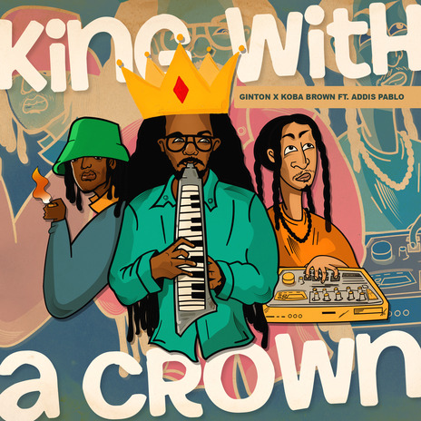 King With A Crown ft. Koba Brown & Addis Pablo | Boomplay Music