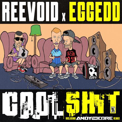 COOL SHIT (Andy the Core Remix) ft. Eggedd & Andy the Core | Boomplay Music