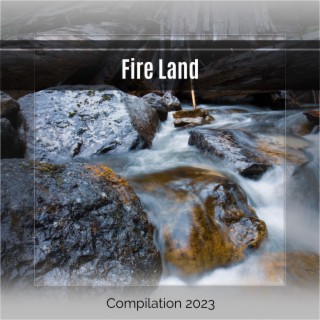 Fire Land Compilation 2023