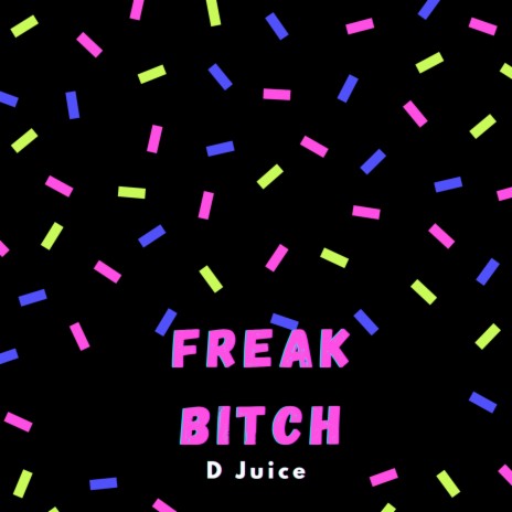 Freak Bitch | Boomplay Music