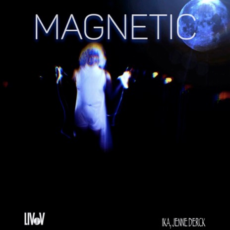 Magnetic ft. Jenne Derck & Liv V | Boomplay Music