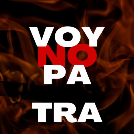 No Voy Pa’tra | Boomplay Music