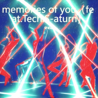 memories of you（feat.Tech.S-aturn）
