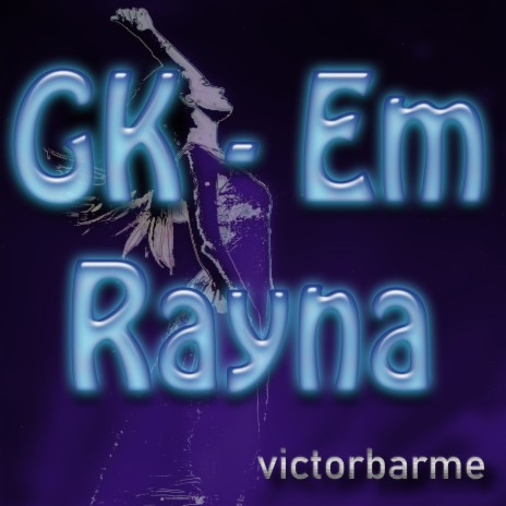 Gk Em Rayna | Boomplay Music