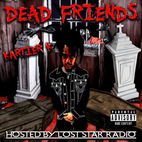 DEAD FRIENDS ft. KARTIER K