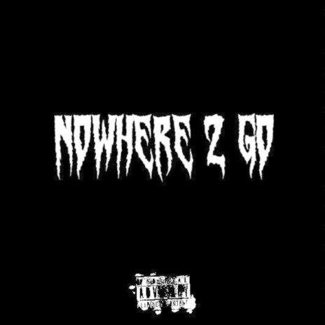 nowhere 2 go