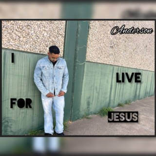 I Live For Jesus