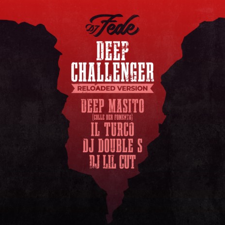 Deep Challenger (Reloaded Version) ft. Masito, Il Turco, Dj Double S & Dj Lil Cut | Boomplay Music