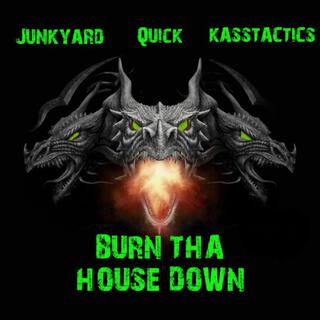 Burn Tha House Down