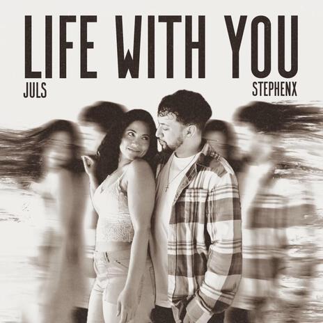 Life with You ft. Stephen Xavier | Boomplay Music