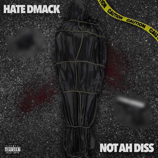 Hate Dmack / Not A Diss