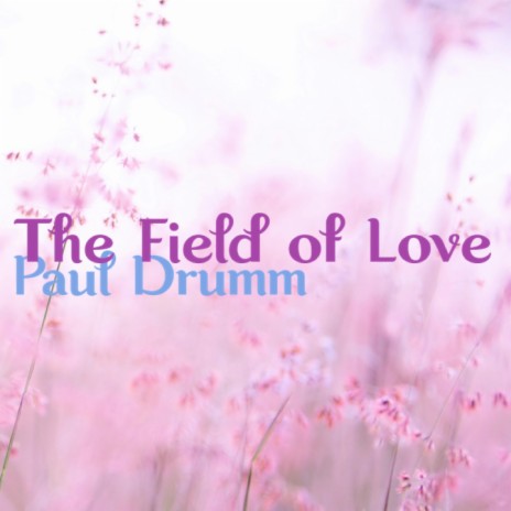 The Field of Love | Boomplay Music